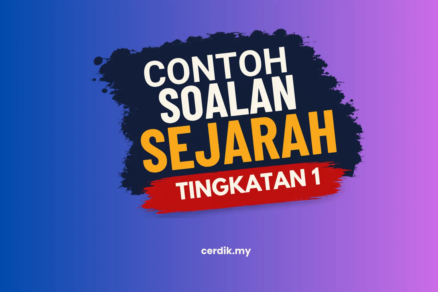 contoh soalan sejarah tingkatan 1