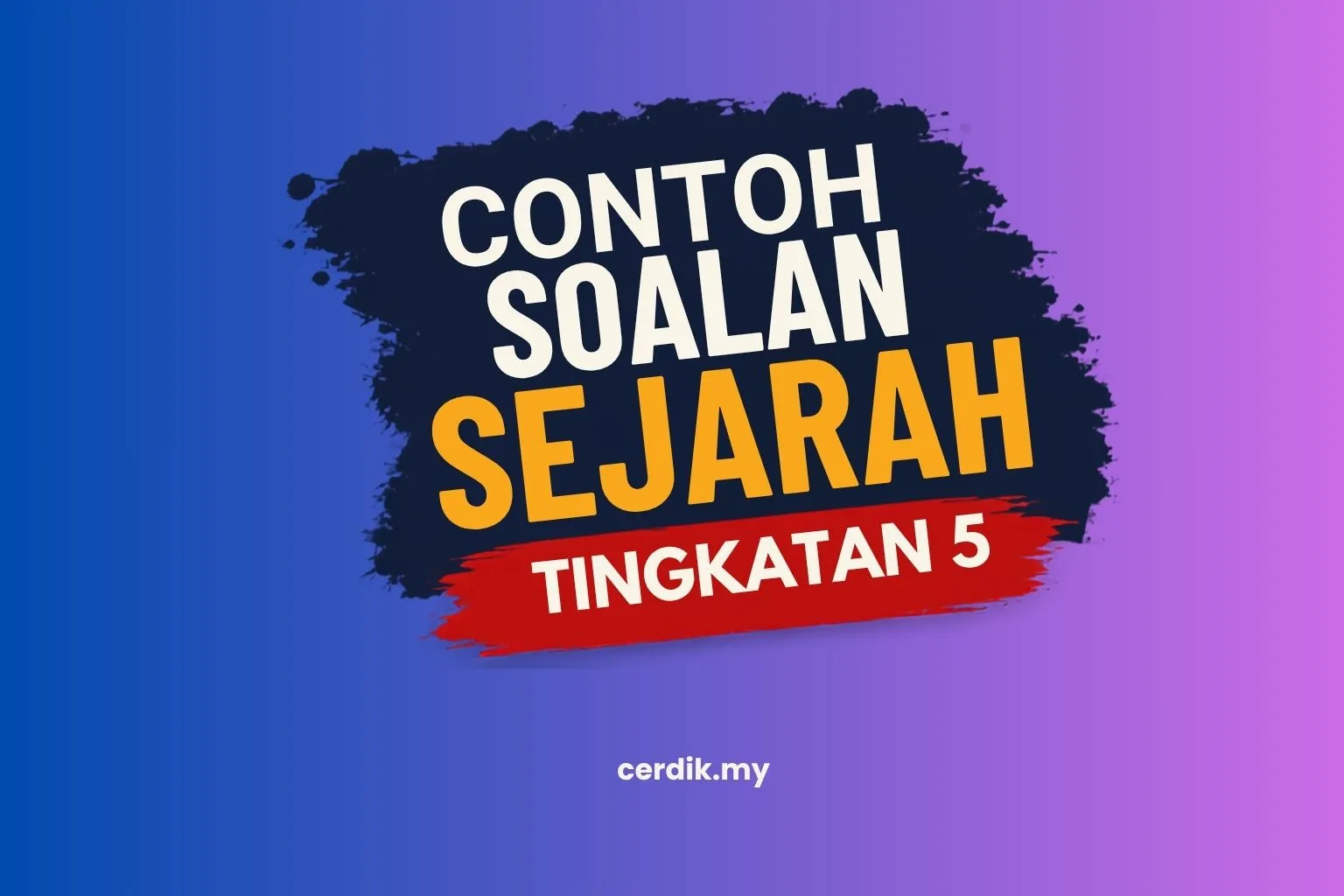 contoh soalan sejarah tingkatan 5