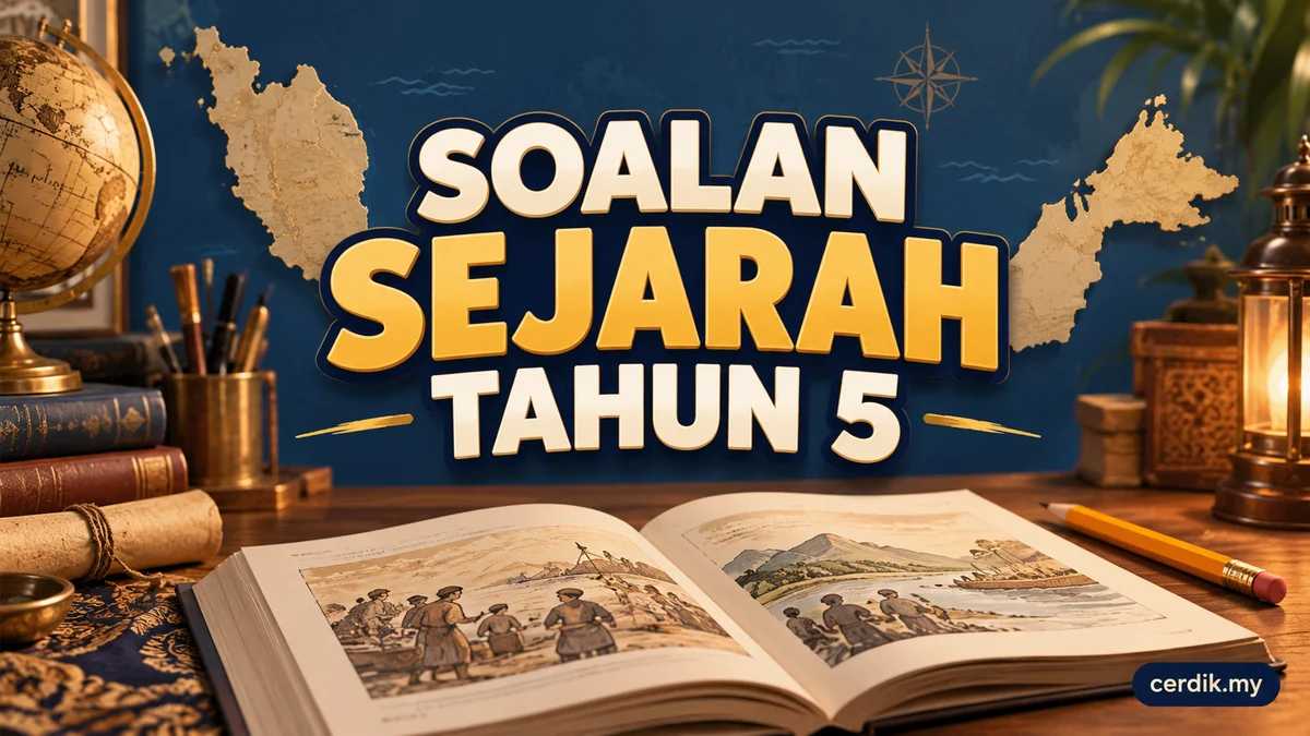 Soalan Sejarah Tahun 5: kertas ujian dan peperiksaan untuk ulang kaji di Cerdik.my